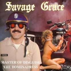 Savage Grace (USA-2) : Master Of Disguise - The Dominatress